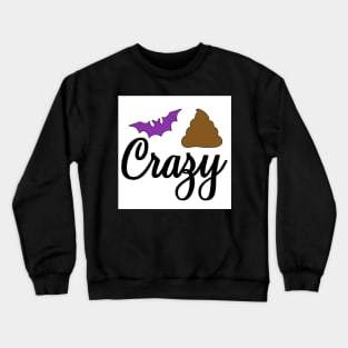 Bat-Sh*t Crazy Crewneck Sweatshirt